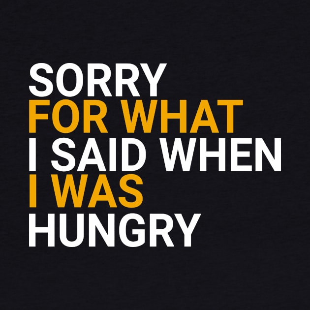 Sorry For What I Said When I Was Hungry by LisaLiza